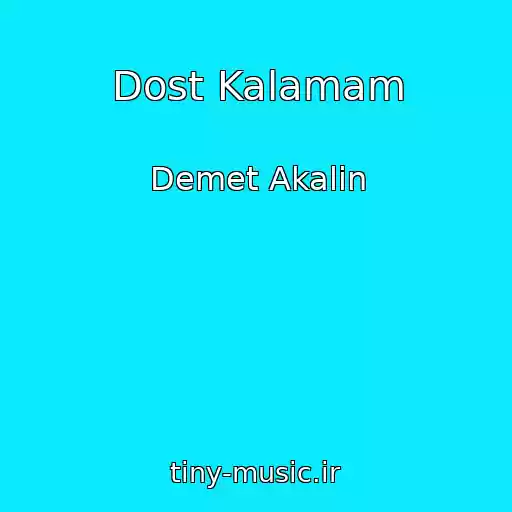 کاور آهنگ Dost Kalamam از Demet Akalin