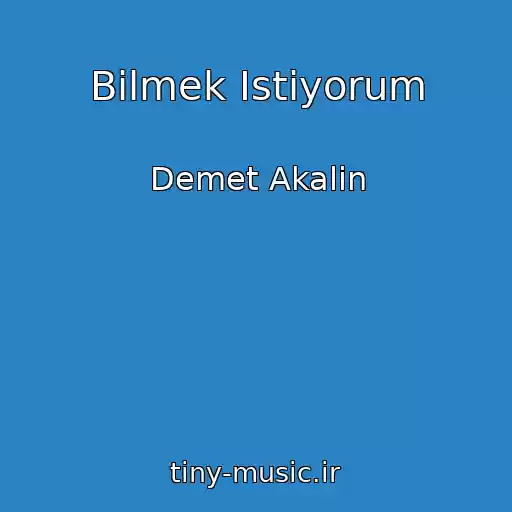 کاور آهنگ Bilmek Istiyorum از Demet Akalin