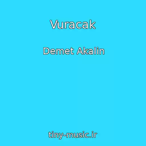 کاور آهنگ Vuracak از Demet Akalin