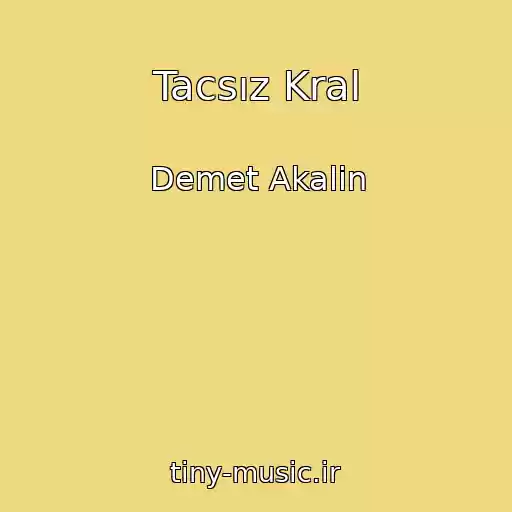 کاور آهنگ Tacsız Kral از Demet Akalin