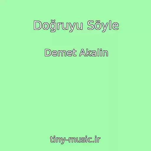 کاور آهنگ Doğruyu Söyle از Demet Akalin