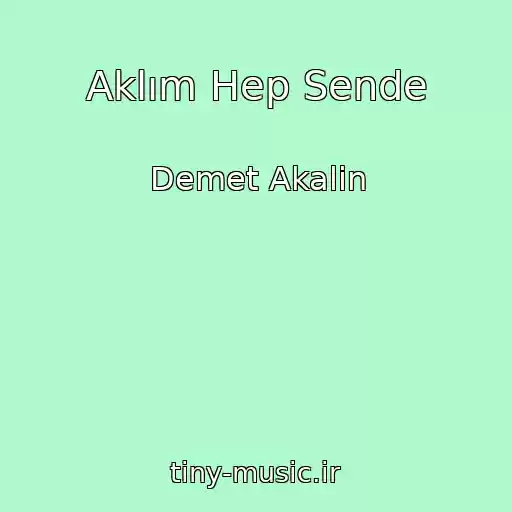 کاور آهنگ Aklım Hep Sende از Demet Akalin