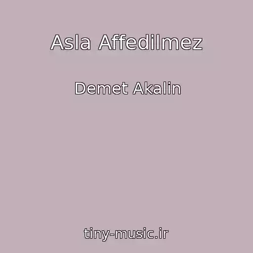 کاور آهنگ Asla Affedilmez از Demet Akalin