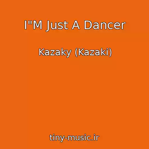 کاور آهنگ I"M Just A Dancer از Kazaky (Kazaki)