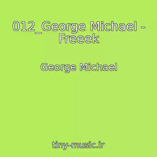 کاور آهنگ 012_George Michael - Freeek از George Michael