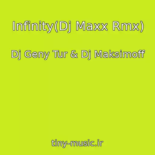 کاور آهنگ Infinity(Dj Maxx Rmx) از Dj Geny Tur & Dj Maksimoff