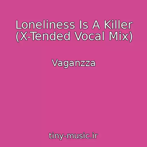 کاور آهنگ Loneliness Is A Killer (X-Tended Vocal Mix) از Vaganzza