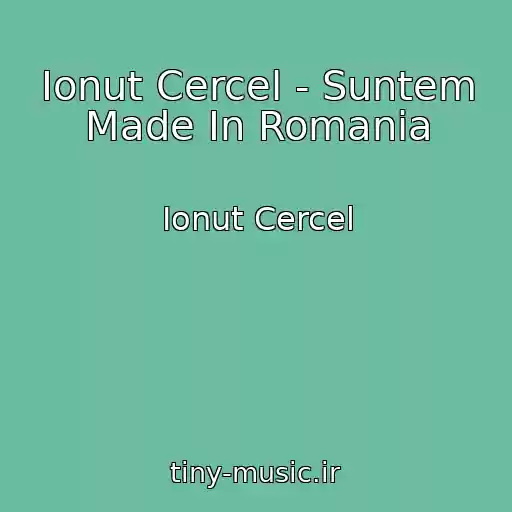 کاور آهنگ Ionut Cercel - Suntem Made In Romania از Ionut Cercel