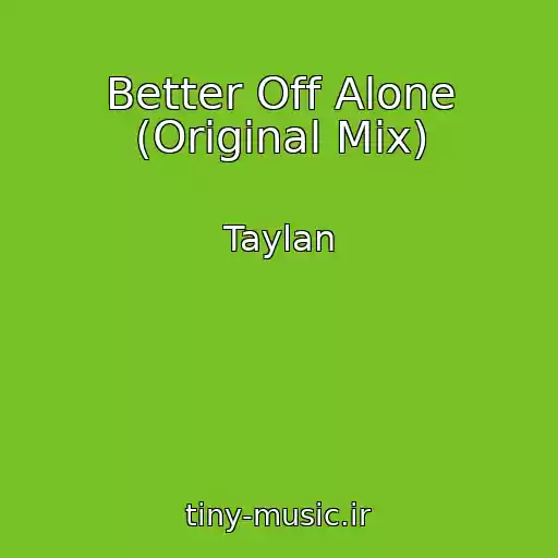 کاور آهنگ Better Off Alone (Original Mix) از Taylan