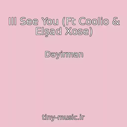 کاور آهنگ Ill See You (Ft Coolio & Elşad Xose) از Dəyirman