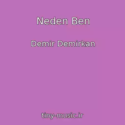 کاور آهنگ Neden Ben از Demir Demirkan