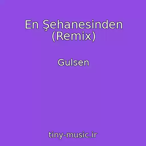 کاور آهنگ En Şehanesinden (Remix) از Gulsen