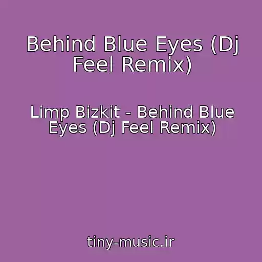 کاور آهنگ Behind Blue Eyes (Dj Feel Remix) از Limp Bizkit - Behind Blue Eyes (Dj Feel Remix)