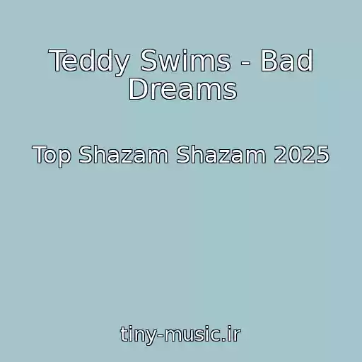 کاور آهنگ Teddy Swims - Bad Dreams از Top Shazam Shazam 2025