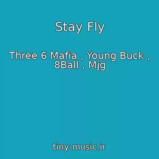 کاور آهنگ Stay Fly از Three 6 Mafia , Young Buck , 8Ball , Mjg