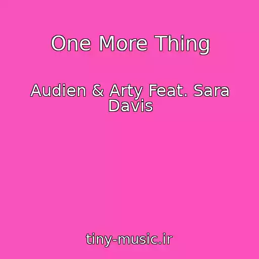 کاور آهنگ One More Thing از Audien & Arty Feat. Sara Davis