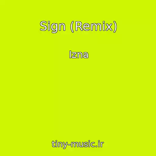 کاور آهنگ Sign (Remix) از Izna