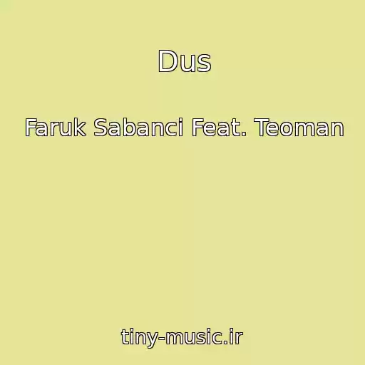 کاور آهنگ Dus از Faruk Sabanci Feat. Teoman