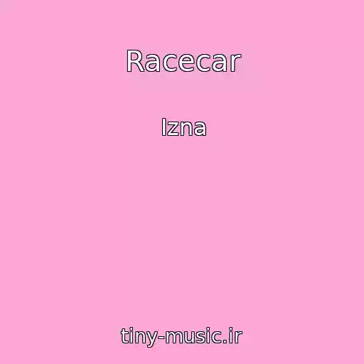 کاور آهنگ Racecar از Izna
