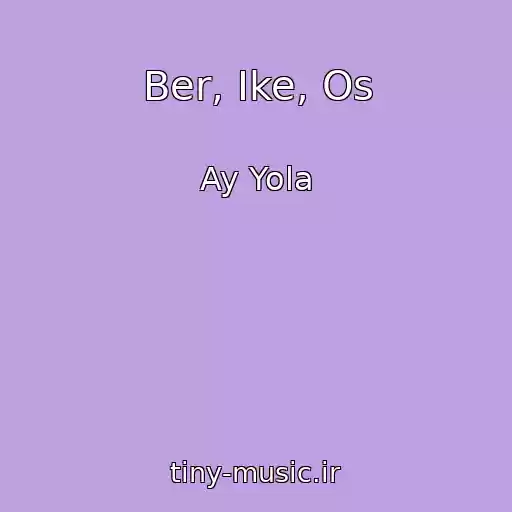 کاور آهنگ Ber, Ike, Os از Ay Yola