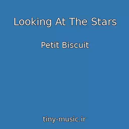 کاور آهنگ Looking At The Stars از Petit Biscuit