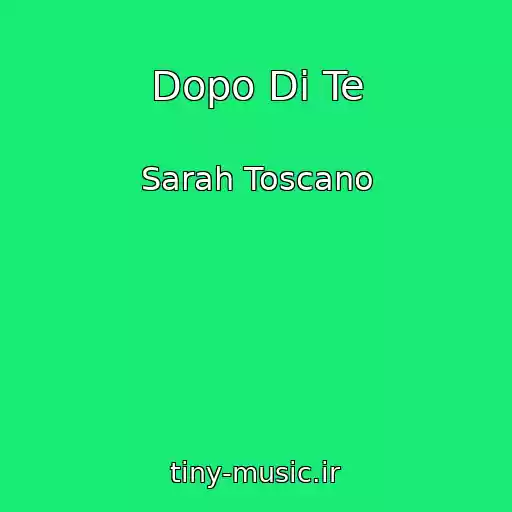 کاور آهنگ Dopo Di Te از Sarah Toscano