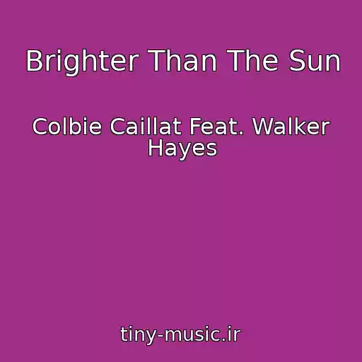 کاور آهنگ Brighter Than The Sun از Colbie Caillat Feat. Walker Hayes
