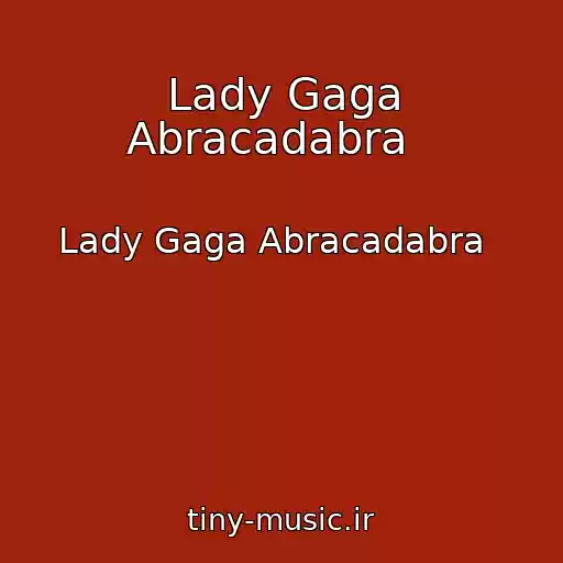 کاور آهنگ Lady Gaga Abracadabra   از Lady Gaga Abracadabra  