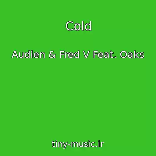 کاور آهنگ Cold از Audien & Fred V Feat. Oaks