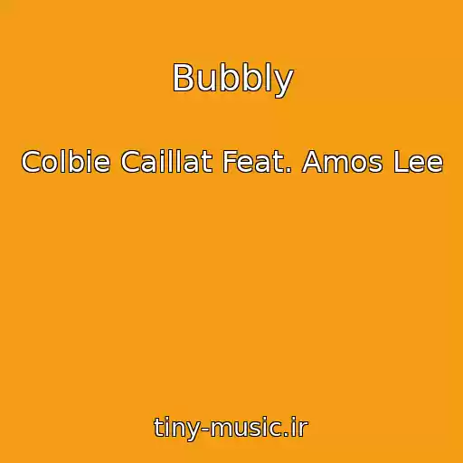 کاور آهنگ Bubbly از Colbie Caillat Feat. Amos Lee
