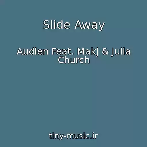 کاور آهنگ Slide Away از Audien Feat. Makj & Julia Church