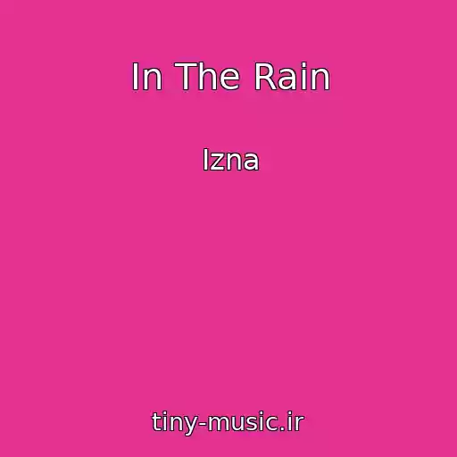 کاور آهنگ In The Rain از Izna