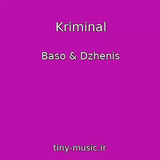 کاور آهنگ Kriminal از Baso & Dzhenis