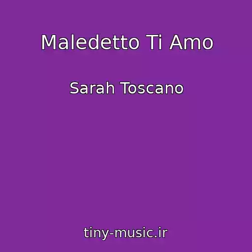 کاور آهنگ Maledetto Ti Amo از Sarah Toscano