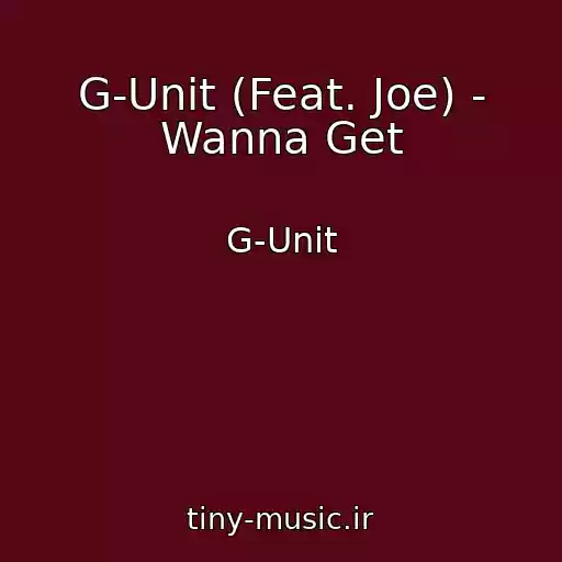 کاور آهنگ G-Unit (Feat. Joe) - Wanna Get از G-Unit