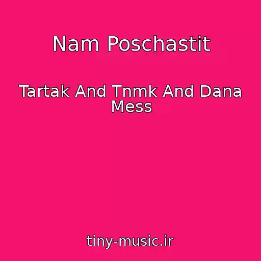 کاور آهنگ Nam Poschastit از Tartak And Tnmk And Dana Mess