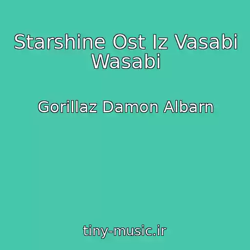 کاور آهنگ Starshine Ost Iz Vasabi Wasabi از Gorillaz Damon Albarn