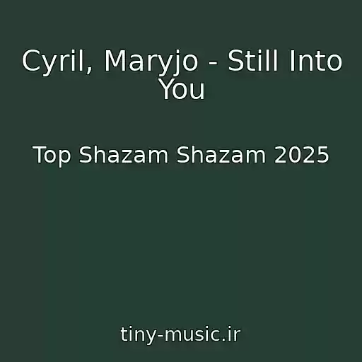 کاور آهنگ Cyril, Maryjo - Still Into You از Top Shazam Shazam 2025