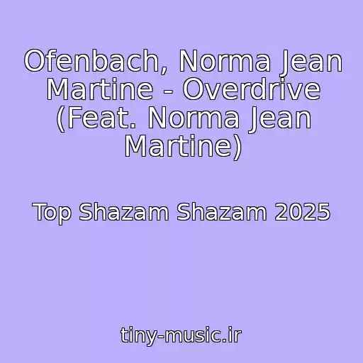 کاور آهنگ Ofenbach, Norma Jean Martine - Overdrive (Feat. Norma Jean Martine) از Top Shazam Shazam 2025