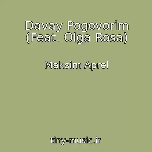 کاور آهنگ Davay Pogovorim (Feat. Olga Rosa) از Maksim Aprel