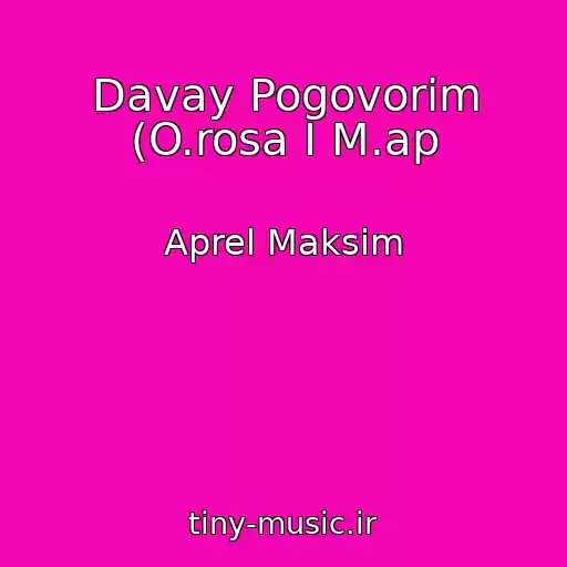 کاور آهنگ Davay Pogovorim (O.rosa I M.ap از Aprel Maksim