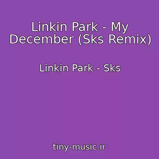 کاور آهنگ Linkin Park - My December (Sks Remix) از Linkin Park - Sks