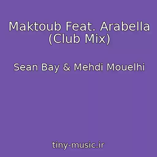 کاور آهنگ Maktoub Feat. Arabella (Club Mix) از Sean Bay & Mehdi Mouelhi