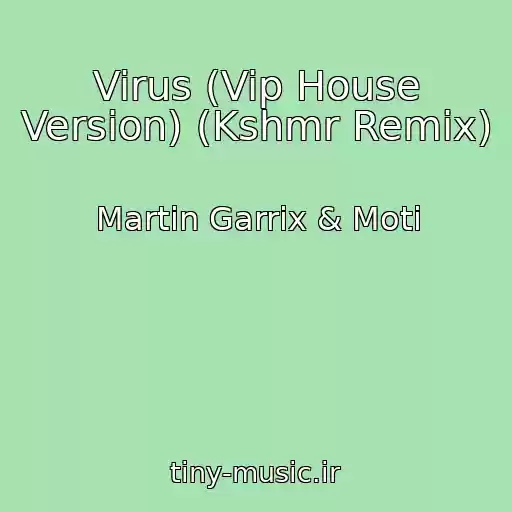 کاور آهنگ Virus (Vip House Version) (Kshmr Remix) از Martin Garrix & Moti