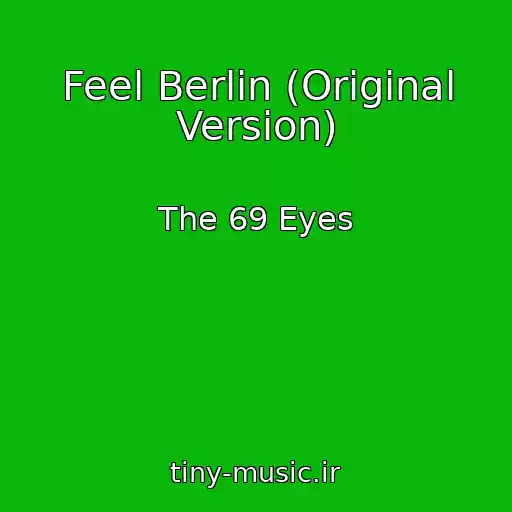 کاور آهنگ Feel Berlin (Original Version) از The 69 Eyes