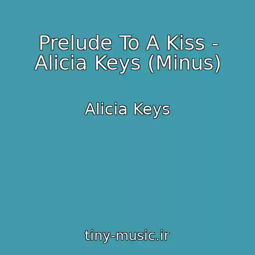 کاور آهنگ Prelude To A Kiss - Alicia Keys (Minus) از Alicia Keys