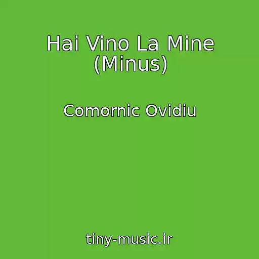 کاور آهنگ Hai Vino La Mine (Minus) از Comornic Ovidiu