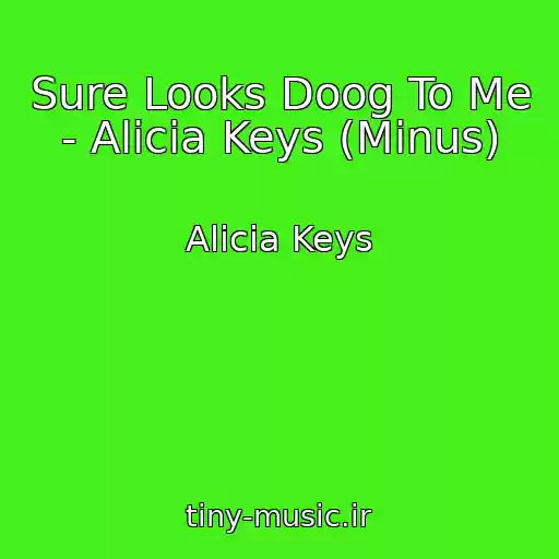 کاور آهنگ Sure Looks Doog To Me - Alicia Keys (Minus) از Alicia Keys