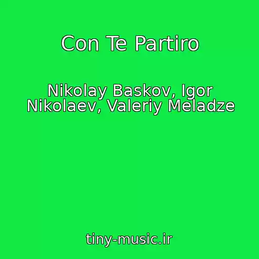 کاور آهنگ Con Te Partiro از Nikolay Baskov, Igor Nikolaev, Valeriy Meladze
