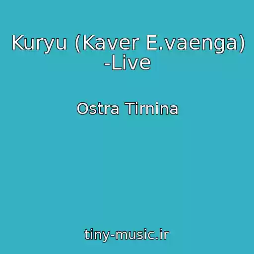 کاور آهنگ Kuryu (Kaver E.vaenga) -Live از Ostra Tirnina